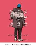 E-Book (epub) KissMyAss: And Other Unsolicited Advice von Robert D. Alexander-Jordan