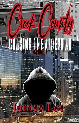 E-Book (epub) Chasing the Alderman: Crook County Vol.1 von James Lee