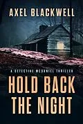 E-Book (epub) Hold Back the Night (Detective McDaniel Thrillers, #1) von Axel Blackwell