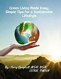 E-Book (epub) Green Living Made Easy: Simple Tips for a Sustainable Lifestyle von Terry Campbell