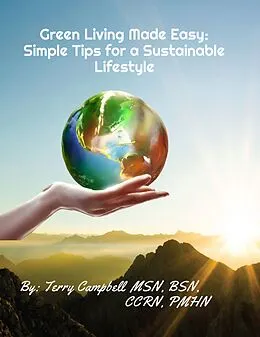 E-Book (epub) Green Living Made Easy: Simple Tips for a Sustainable Lifestyle von Terry Campbell