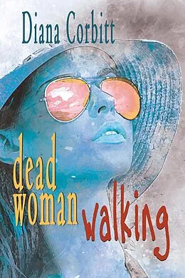 E-Book (epub) Dead Woman Walking (An Izzy Santos Mystery, #1) von Diana Corbitt