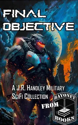 E-Book (epub) FInal Objective von J. R. Handley, Corey Truax, Cisca Small