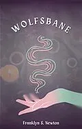 E-Book (epub) Wolfsbane - A Sapphic Urban Fantasy von Franklyn S. Newton