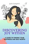 E-Book (epub) Discovering Joy Within (Personal well being in multiple modules, #2) von Jock Campbell