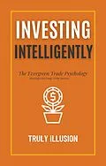 E-Book (epub) Investing Intelligently: The Evergreen Trade Psychology - Strategies for Long-Term Success von Truly Illusion
