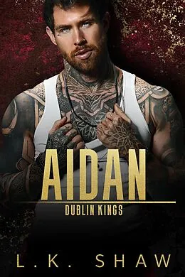 E-Book (epub) Aidan (Dublin Kings, #3) von Lk Shaw