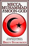 E-Book (epub) Mecca, Muhammad & the Moon-god: A Candid Investigation into the Origins of Islam von Brett Stortroen