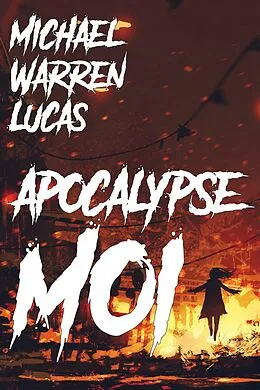 E-Book (epub) Apocalypse Moi von Michael Warren Lucas