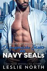 E-Book (epub) Die jungfräuliche Geliebte des Navy SEALs (Die Männer von Denver, #2) von Leslie North