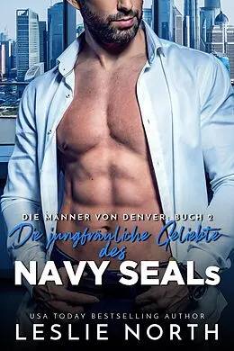 E-Book (epub) Die jungfräuliche Geliebte des Navy SEALs (Die Männer von Denver, #2) von Leslie North