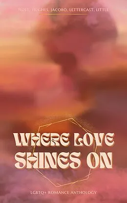 E-Book (epub) Where Love Shines On (VeryGood Collaborations) von Alice Little, Zak Lettercast, Ty Jacobo