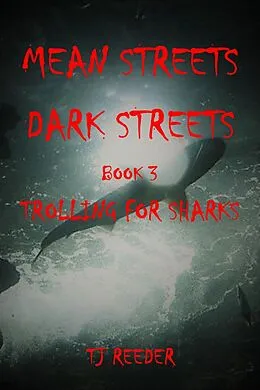 E-Book (epub) Mean Streets, Dark Streets Book 3: Trolling for Sharks von Tj Reeder