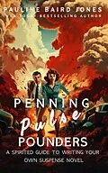 E-Book (epub) Penning Pulse-Pounders: A Spirited Guide to Writing Your Own Suspense Novel von Pauline Baird Jones