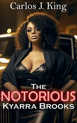 E-Book (epub) The Notorious Kyarra Brooks von Carlos J. King