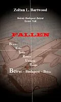 E-Book (epub) Fallen: Beirut-Budapest-Beirut Teil 1 von Zoltan L. Bartwood