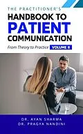 E-Book (epub) The Practitioners Handbook To Patient Communication From Theory To Practice von Ayan Sharma, Pragya Nandini