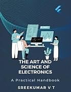 Couverture cartonnée The Art and Science of Electronics de V T Sreekumar