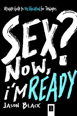 E-Book (epub) Sex? Now, I'm Ready... (Jason Black) von Jason Black