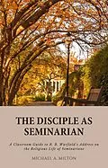 E-Book (epub) The Disciple as Seminarian von Michael A. Milton