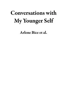 E-Book (epub) Conversations with My Younger Self von Arlene Bice, Lisa Baron, Dee Stribling