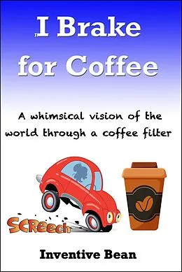 E-Book (epub) I Brake for Coffee von Inventive Bean