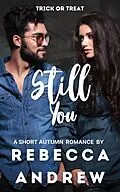 E-Book (epub) Still You: A Short Autumn Romance (Seasonal Short Stories, #10) von Rebecca Andrew
