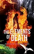 E-Book (epub) The Elements Of Death von Andrew D Williams