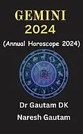 E-Book (epub) Gemini 2024 (Annual Horoscope 2024, #1) von Gautamdk, Naresh Kumar