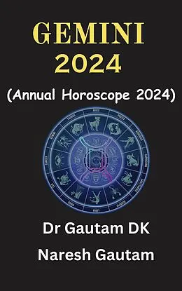 E-Book (epub) Gemini 2024 (Annual Horoscope 2024, #1) von Gautamdk, Naresh Kumar
