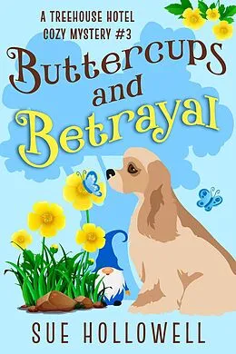 E-Book (epub) Buttercups and Betrayal (Treehouse Hotel Mysteries, #3) von Sue Hollowell