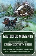 E-Book (epub) Mistletoe Moments (Holiday Anthology Series, #9) von Kristine Kathryn Rusch, Jessi Hammond, Anthea Lawson