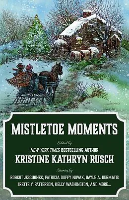 E-Book (epub) Mistletoe Moments (Holiday Anthology Series, #9) von Kristine Kathryn Rusch, Jessi Hammond, Anthea Lawson