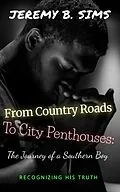 E-Book (epub) From Country Roads to City Penthouses: The Journey of a Southern Boy (Book one, #1) von Jeremy Sims