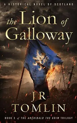 E-Book (epub) The Lion of Galloway (Archibald the Grim Series, #4) von J. R. Tomlin