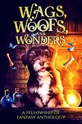 E-Book (epub) Wags, Woofs, and Wonders (Fellowship of Fantasy, #6) von Selina R. Gonzalez, E. J. Kitchens, A. J. Bakke
