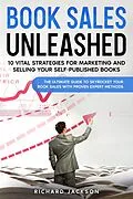 E-Book (epub) Book Sales Unleashed: 10 Vital Strategies for Marketing and Selling Your Self-Published Books von Richard Jackson