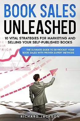 E-Book (epub) Book Sales Unleashed: 10 Vital Strategies for Marketing and Selling Your Self-Published Books von Richard Jackson