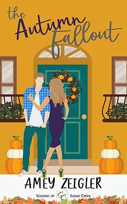E-Book (epub) The Autumn Fallout (Seasons of Sugar Creek, #2) von Amey Zeigler