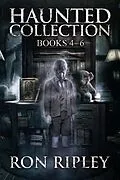 E-Book (epub) Haunted Collection Series: Books 4 - 6 von Ron Ripley, Scare Street