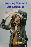E-Book (epub) Unveiling Common Life Struggles von C. P. Kumar