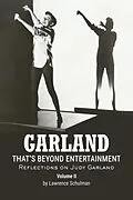 E-Book (epub) Garland - That's Beyond Entertainment - Reflections on Judy Garland Volume 2 von Lawrence Schulman