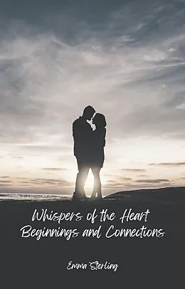 E-Book (epub) Beginnings and Connections (Whispers of the Heart, #1) von Emma Sterling