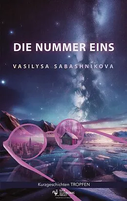 E-Book (epub) Die Nummer Eins (TROPFEN, #1) von Vasilisa Sabashnikova