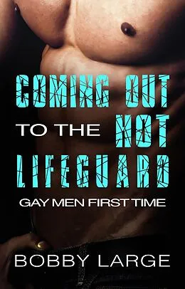 E-Book (epub) Coming Out to the Hot Lifeguard - Gay Men First Time von Bobby Large