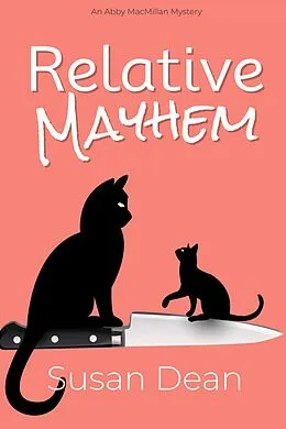 E-Book (epub) Relative Mayhem (Abby MacMillan Mysteries, #2) von Susan Dean