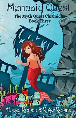 E-Book (epub) Mermaid Quest (The Myth-Quest Chronicles, #3) von Honey Roman, River Roman