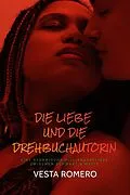 E-Book (epub) Die Liebe Und Die Drehbuchautorin Ebook von Vesta Romero