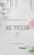 E-Book (epub) Whispered Secrets of the Jade Physician von Jasmine Lee