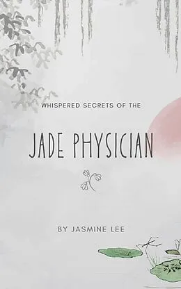 E-Book (epub) Whispered Secrets of the Jade Physician von Jasmine Lee